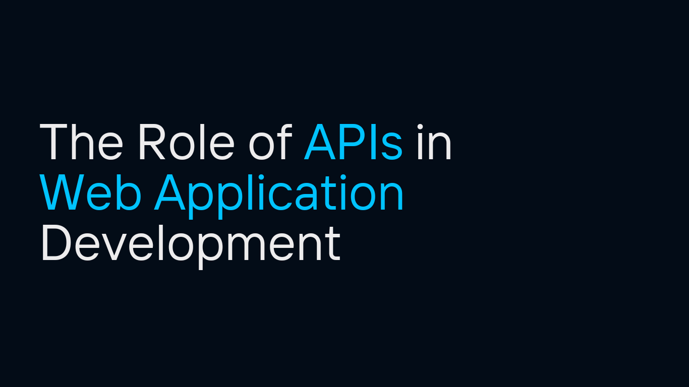 The Role of APIs in Web Application Development